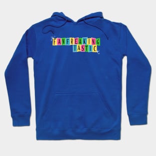 Fan-Freaking-Tastic Hoodie